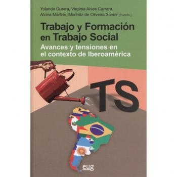Trabajo y formación en trabajo social. Avances y tensiones en el contexto de ibe: Avances y tensiones en el contexto de iberoamérica