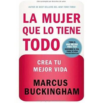 The Woman Who Has It All: A Guide to Success and Balance by Marcus Buckingham