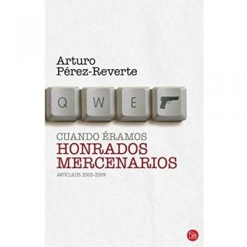 Cuando éramos honrados mercenarios: Articulos 2005-2009 / Articles 2005-2009