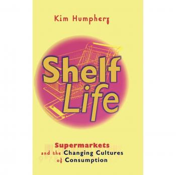 Vida Útil: Supermercados y las Culturas Cambiantes del Consumo