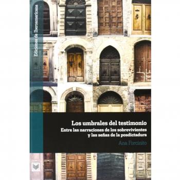 Los umbrales del testimonio: entre las narraciones de los sobrevivientes y las señas de la posdictadura