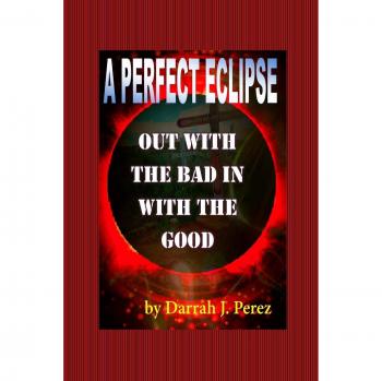 Eclipse Perfecto: Adiós a lo Malo, Bienvenida la Bondad