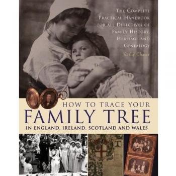 How to Trace Your Family Tree in England, Ireland, Scotland and Wales