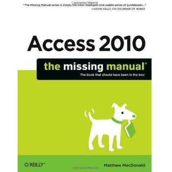 Access 2010: The Missing Manual: The Book That Should Have Been in the Box
