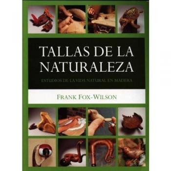 Tallas de la naturaleza: Estudios de la vida natural en madera