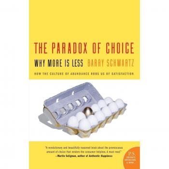 The Paradox of Choice: Why More Is Less - Barry Schwartz (P.S. Edition)