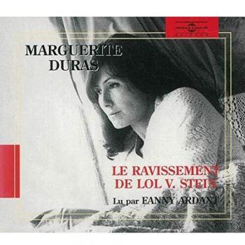 Lol V. Stein: The Captivation of Lol V. Stein by Fanny Ardant - Marguerite Duras Edition