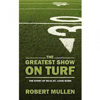 The Greatest Show on Turf: The Story of 99-01 St. Louis Rams