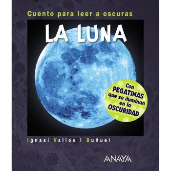La Luna: Cuento para leer a oscuras - VALIOS I BUÑUEL, IGNASI