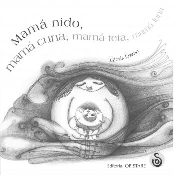 Mamá nido, mamá cuna, mamá teta, mamá luna