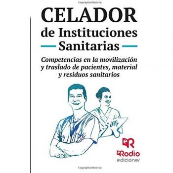 Celador de Instituciones Sanitarias. Competencias en la movilización y traslado de pacientes, material y residuos sanitarios