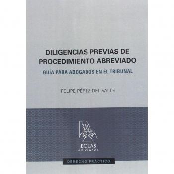 DILIGENCIAS PREVIAS DE PROCEDIMIENTO ABREVIADO: GUÍA PARA ABOGADOS EN EL TRIBUNAL