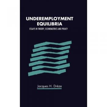 Equilibrios de Subempleo: Ensayos en Teoría, Econometría y Política - Jacques H. Dreze