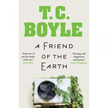 Amigo de la Tierra - Novela de T.C. Boyle sobre ecología y medio ambiente