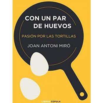 Con un par de huevos: Pasión por las tortillas
