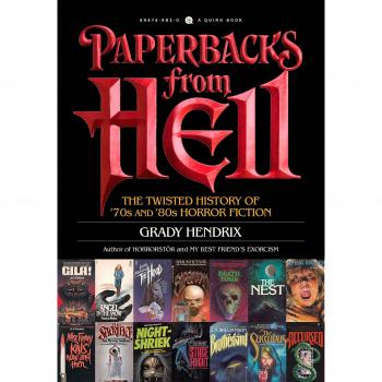 Paperbacks from Hell: A History of Horror Fiction from the '70s and '80s: The Twisted History of '70s and '80s Horror Fiction