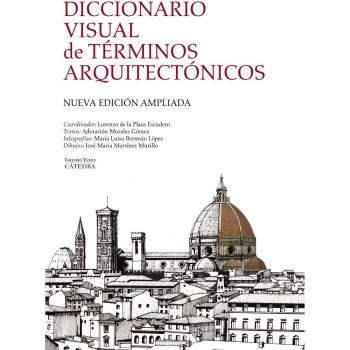 Diccionario visual de términos arquitectónicos - MORALES GÓMEZ, ADORACIÓN; BERMEJO LÓPEZ, MARÍA LUISA; MARTÍNEZ MURILLO,
