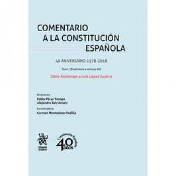 Comentario a la Constitución Española. Libro-Homenaje a Luis López Guerra. 2 Tomos 40 Aniversario 1978-2018