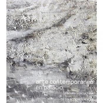 Arte Contemporáneo en Palacio. Pintura y Escultura en las Colecciones Reales