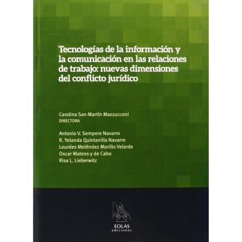 TECNOLOGÍAS DE LA INFORMACIÓN Y LA COMUNICACIÓN EN LAS RELACIONES DE TRABAJO: NUEVAS DIMENSIONES DEL CONFLICTO JURÍDICO