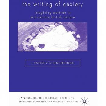 The Writing of Anxiety: Imagining Wartime in Mid-Century British Culture