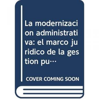 La modernización administrativa: el marco jurídico de la gestión pública