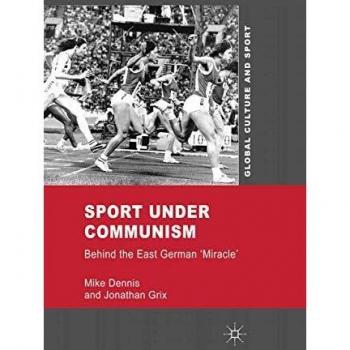 Sport under Communism: Behind the East German 'Miracle'