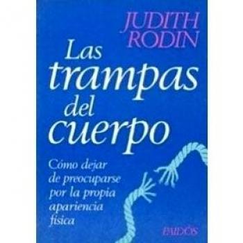Las trampas del cuerpo: Cómo dejar de preocuparse por la propia apariencia física