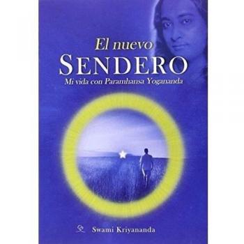 EL NUEVO SENDERO. MI VIDA CON PARAMHANSA YOGANANDA - Swami Kriyananda