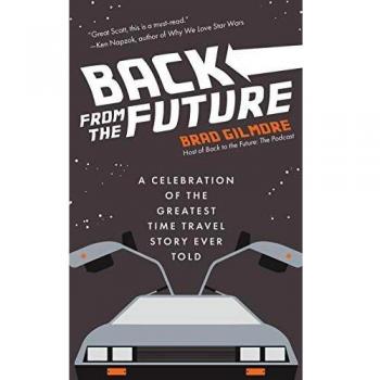 Back From the Future: A Celebration of the Greatest Time Travel Story Ever Told