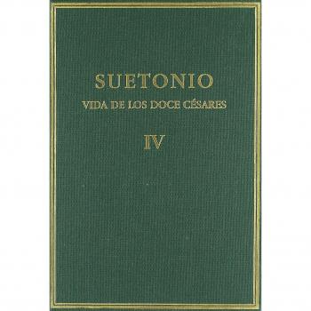 Vida de los doce Césares. Vol. IV. Libros VII-VIII - Cayo Suetonio Tranquilo