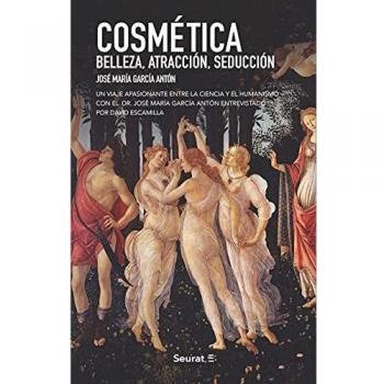 Cosmética. Belleza. Atracción. Seducción: Un viaje apasionante entre la Ciencia y el Humanismo con el Dr. José María García Antón, entrevistado por David Escamilla