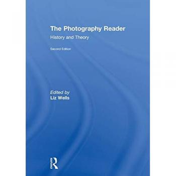 The Photography Reader: History and Theory