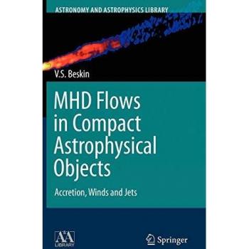 MHD Flows in Compact Astrophysical Objects: Accretion, Winds and Jets (Astronomy and Astrophysics Library)