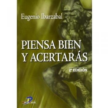 Piensa bien y acertarás. 2a Ed.