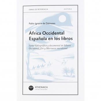 Ãfrica Occidental EspaÃ±ola en los libros: Suma bibliogrÃ¡fica y documental de SÃ¡hara Occidental, Ifni y Marruecos meridional