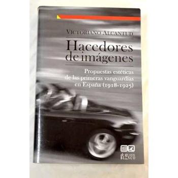 Hacedores de imágenes: Propuestas Estéticas de las primeras vanguardias en España