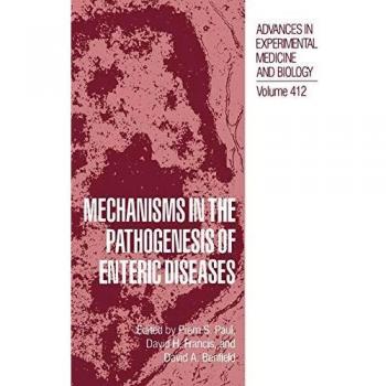 Mechanisms in the Pathogenesis of Enteric Diseases: 412 (Advances in Experimental Medicine and Biology