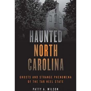 Haunted North Carolina: Ghosts and Strange Phenomena of the Tar Heel State - Second Edition