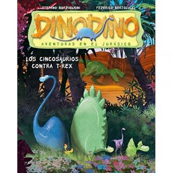 Los Cincosaurios contra T-Rex - Berolucci, Federico; Bordiglioni, Stefano