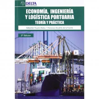 Economía, ingeniería y logística portuaria: teoría y práctica
