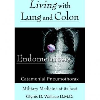 Living With Lung and Colon Endometriosis: Catamenial Pneumothorax - Paperback Edition by Glynis D. Wallace