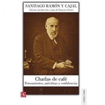 CHARLAS DE CAFÉ Pensamientos, anécdotas y confidencias - Santiago Ramon Y Cajal