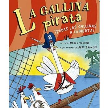 La Gallina Pirata: ¡todas Las Gallinas a Cubierta! / All Hens on Deck (Picarona