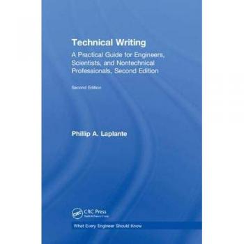 Technical Writing: A Practical Guide for Engineers, Scientists, and Nontechnical Professionals, Second Edition