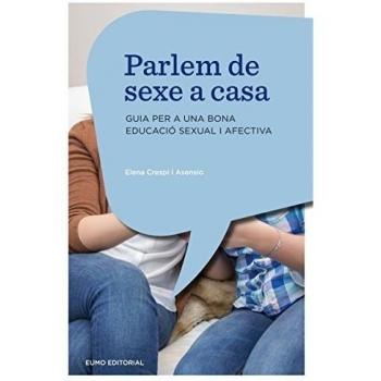 Parlem De Sexe A Casa. Guia Per A Una Bona Educació Sexual I Afectiva