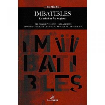 Imbatibles la edad de las mujeres - Benedicto, Maria Rosa ; Berbel, Sara ; Cárdenas, Maribel ; Montolío, Estrella ; Pujol, Ester