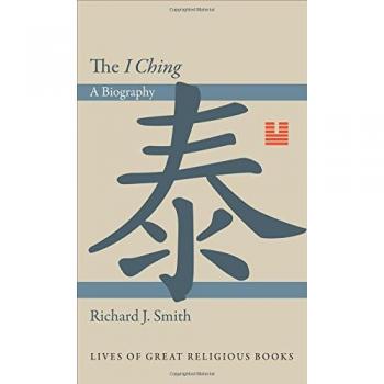 The I Ching: A Biography