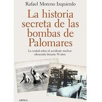 La historia secreta de las bombas de Palomares: La verdad sobre el accidente nuclear silenciada durante 50 años