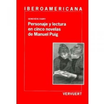 Personaje y lectura en cinco novelas de Manuel puig
